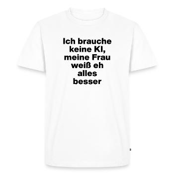 Je n’ai pas besoin d’IA, ma femme sait tout mieux - T-shirt Premium bio Homme - blanc - Devant - Nico (187cm)