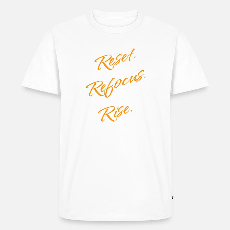 Reset. Refocus. Rise. – Motivation Statement - Männer Premium Bio T-Shirt - Weiß