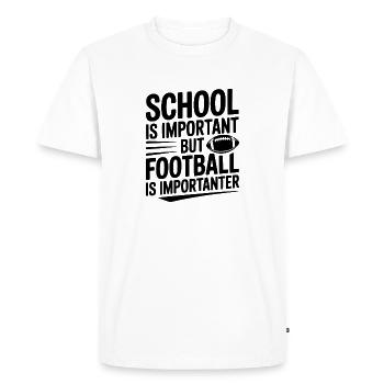 School is Important but Football is Importanter - Men's Premium Organic T-Shirt - white - Front - Nico (187cm)