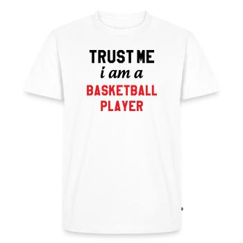Trust me I am a basketball player - Men's Premium Organic T-Shirt - white - Front - Nico (187cm)