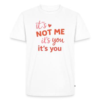 Funny Breakup Quote It's Not Me It's You - Men's Premium Organic T-Shirt - white - Front - Nico (187cm)