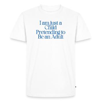 Je ne suis qu’un enfant qui fait semblant d’être adulte - T-shirt Premium bio Homme - blanc - Devant - Nico (187cm)