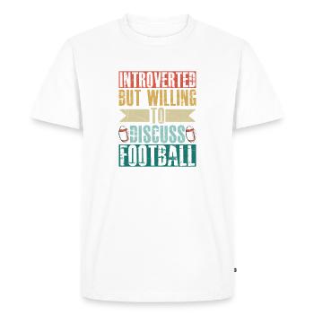 Introverted But Willing To Discuss Football Fan - Men's Premium Organic T-Shirt - white - Front - Nico (187cm)