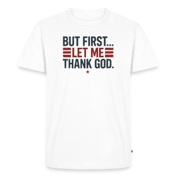 But First Thank God - Men's Premium Organic T-Shirt - white - Front - Nico (187cm)