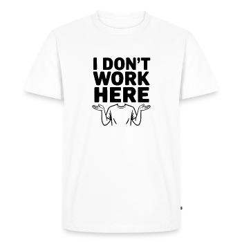 I Don't Work Here - Men's Premium Organic T-Shirt - white - Front - Nico (187cm)