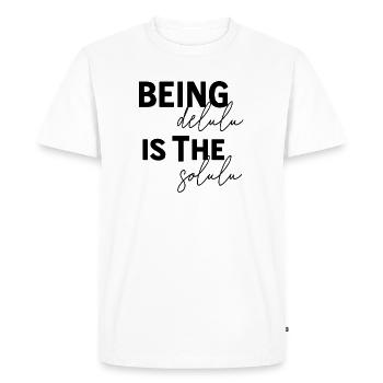 Being Delulu Is The Solulu - Men's Premium Organic T-Shirt - white - Front - Nico (187cm)