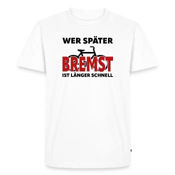 Si tu freines plus tard, tu es plus rapide et plus longtemps - vélo - T-shirt Premium bio Homme - blanc - Devant - Nico (187cm)