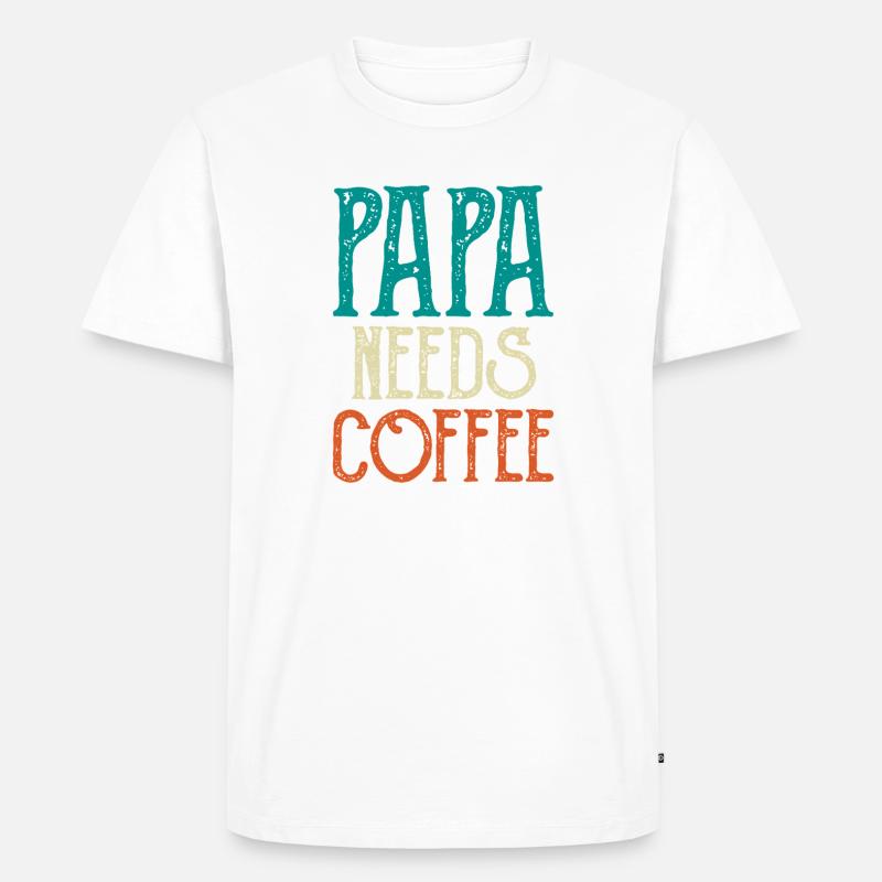 Papa Needs Coffee - Männer Premium Bio T-Shirt - Weiß