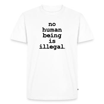 no numan being is illegal No one is illegal - Men's Premium Organic T-Shirt - white - Front - Nico (187cm)