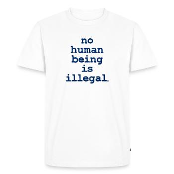 no numan being is illegal No one is illegal - Men's Premium Organic T-Shirt - white - Front - Nico (187cm)