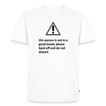 this person is not in a good mood, please back off - Men's Premium Organic T-Shirt - white - Front - Nico (187cm)