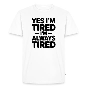 Tired Sayings Sleeping Funny Tired Gift - Men's Premium Organic T-Shirt - white - Front - Nico (187cm)