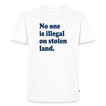 No One Is Illegal On Stolen Land - Illegality - Men's Premium Organic T-Shirt - white - Front - Nico (187cm)