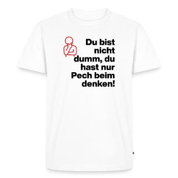 YOU'RE NOT STUPID, YOU'RE JUST UNLUCKY IN THINKING! - Men's Premium Organic T-Shirt - white - Front - Nico (187cm)