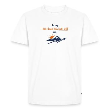 In My I Don't Know Why But I Will Era - Men's Premium Organic T-Shirt - white - Front - Nico (187cm)