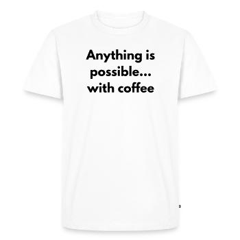 anything is possible with coffee  - T-shirt Premium bio Homme - blanc - Devant - Nico (187cm)