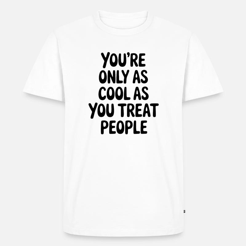 Spruch Statement Respekt Freundlichkeit Geschenk - Männer Premium Bio T-Shirt - Weiß