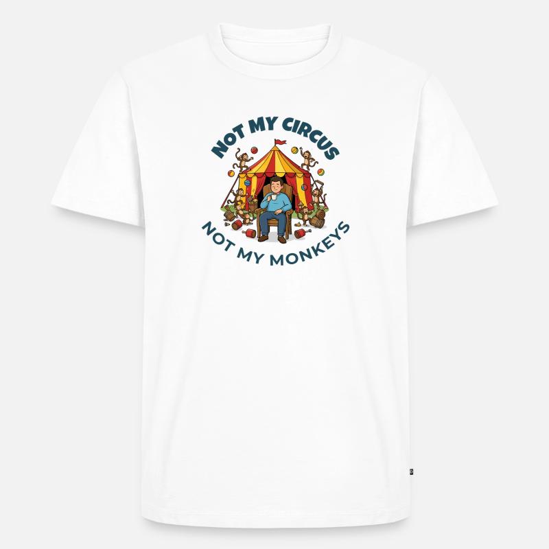 Pas mon cirque, pas mes singes - T-shirt Premium bio Homme - blanc