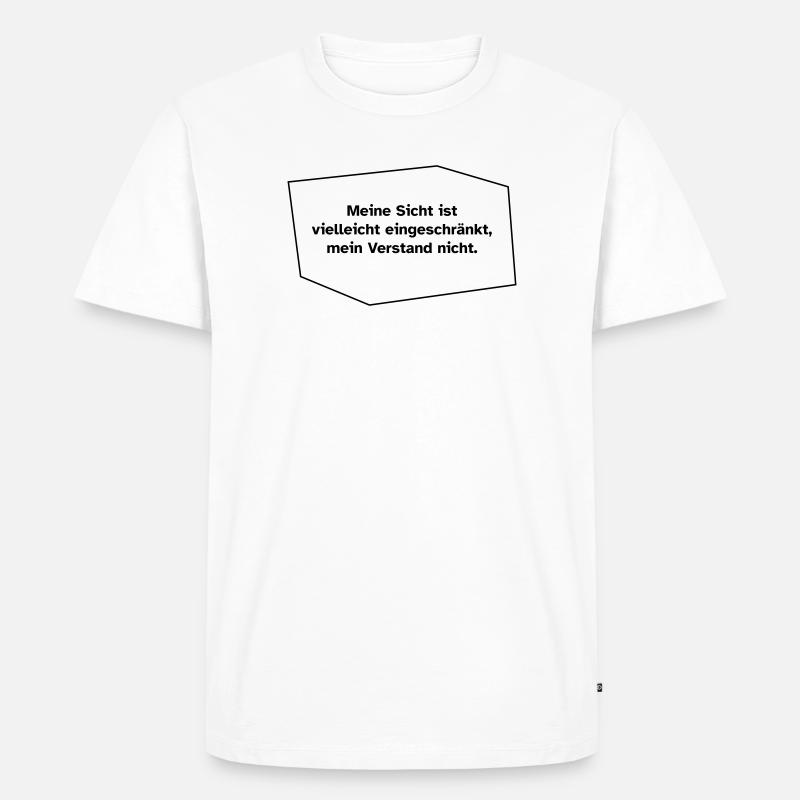 Sicht eingeschränkt, Verstand nicht. - Männer Premium Bio T-Shirt - Weiß