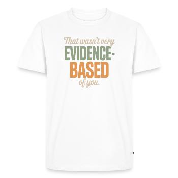 That Wasn't Evidence Based Medicine Lab Nerd Doctor - Men's Premium Organic T-Shirt - white - Front - Nico (187cm)