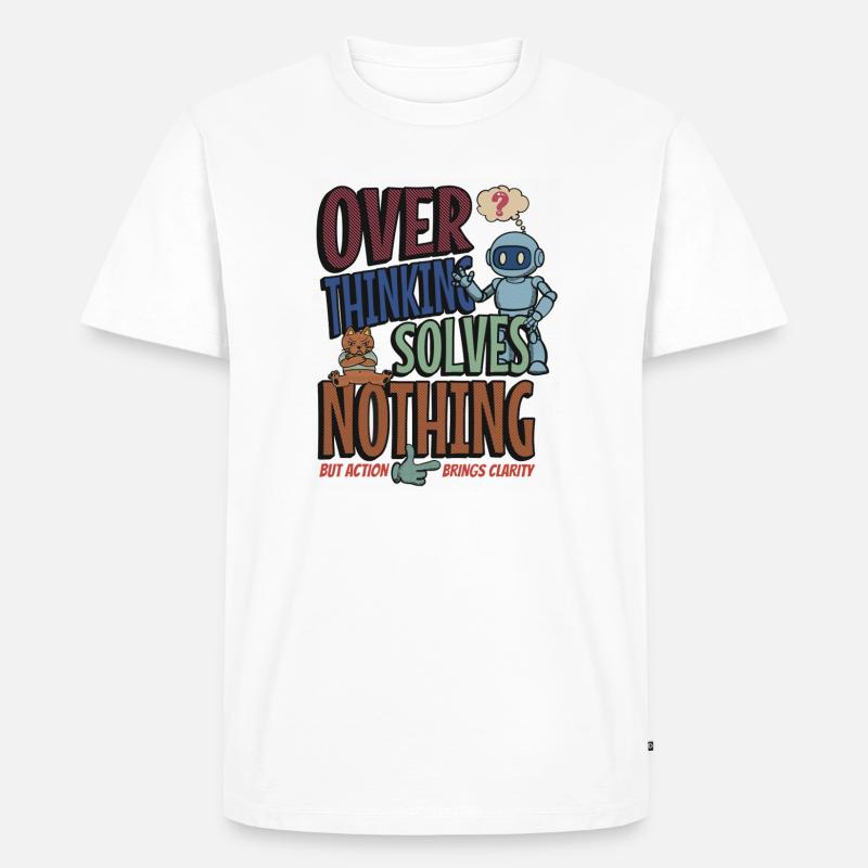 Over Thinking Solves Nothing - Männer Premium Bio T-Shirt - Weiß
