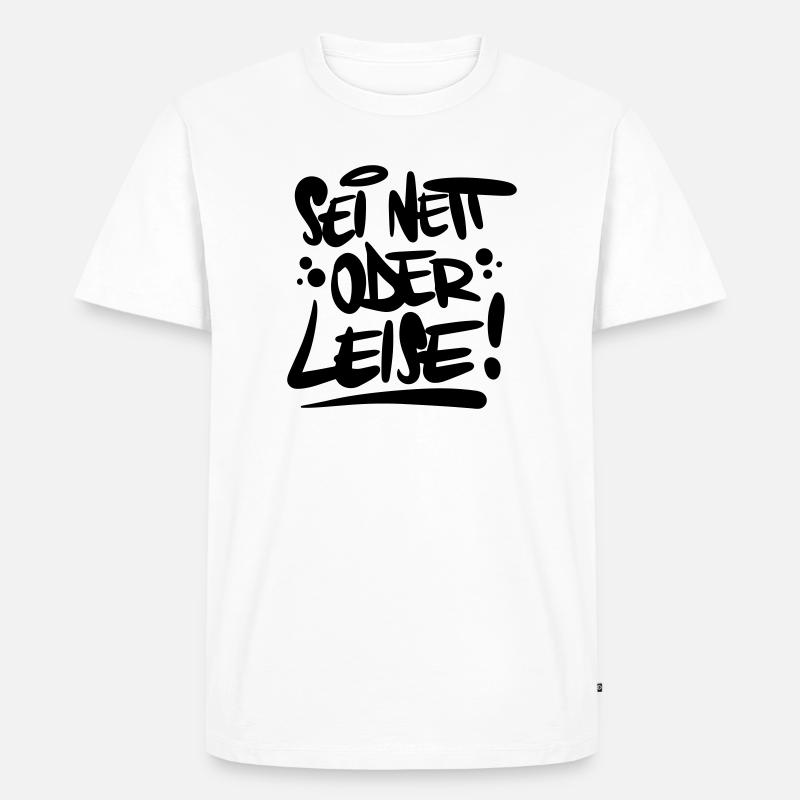 Sei nett oder leise Spruch - Männer Premium Bio T-Shirt - Weiß
