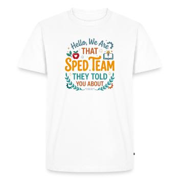 Hello We are that Sped Team They Told You About Te - Men's Premium Organic T-Shirt - white - Front - Nico (187cm)