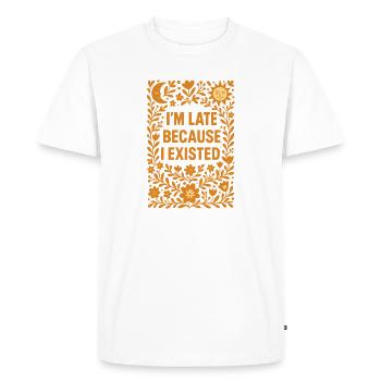 Spät wegen Existieren | Blumen Humor - T-shirt Premium bio Homme - blanc - Devant - Nico (187cm)