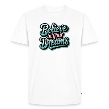 Believe in Your Dreams - Men's Premium Organic T-Shirt - white - Front - Nico (187cm)