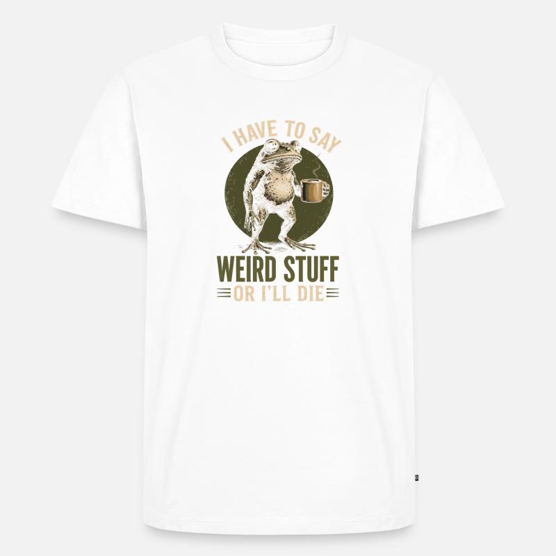 Frosch mit Kaffee Spruch Weird Stuff - Männer Premium Bio T-Shirt - Weiß