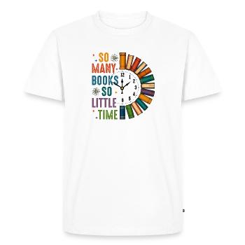 So many books, so little time bookworm gift - Men's Premium Organic T-Shirt - white - Front - Nico (187cm)