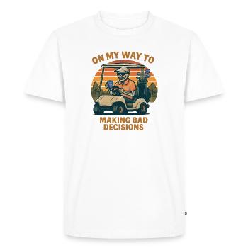 Golf Humor On My Way To Making Bad Decisions - Men's Premium Organic T-Shirt - white - Front - Nico (187cm)