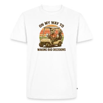 Golf Humor On My Way To Making Bad Decisions - Men's Premium Organic T-Shirt - white - Front - Nico (187cm)