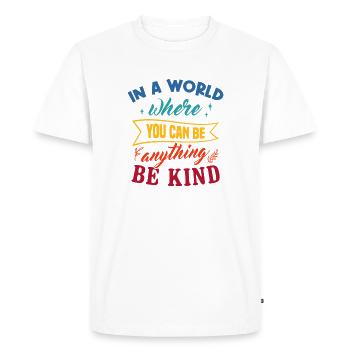 Dans un monde où tu peux être n’importe quoi Sois un art gentil - T-shirt Premium bio Homme - blanc - Devant - Nico (187cm)