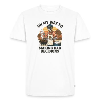 Grilling Humor On My Way To Making Bad Decisions - Men's Premium Organic T-Shirt - white - Front - Nico (187cm)