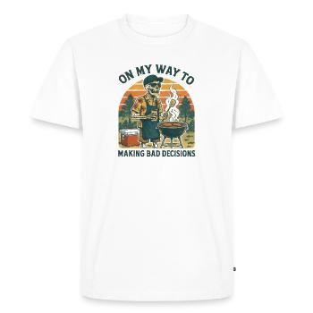 Grilling Humor On My Way To Making Bad Decisions - Men's Premium Organic T-Shirt - white - Front - Nico (187cm)