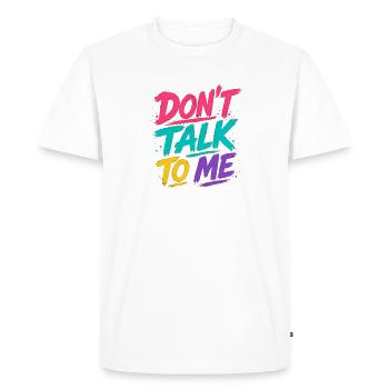 Ne me parle pas - et c’est calme - Pinceau néon - T-shirt Premium bio Homme - blanc - Devant - Nico (187cm)