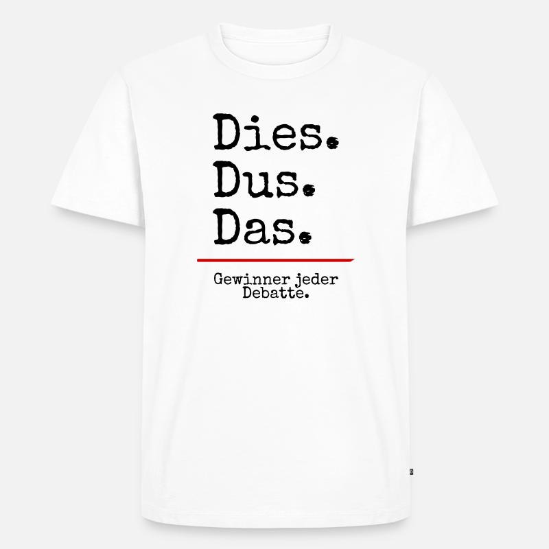 Dies Dus Das Debatte (weiß) - Männer Premium Bio T-Shirt - Weiß