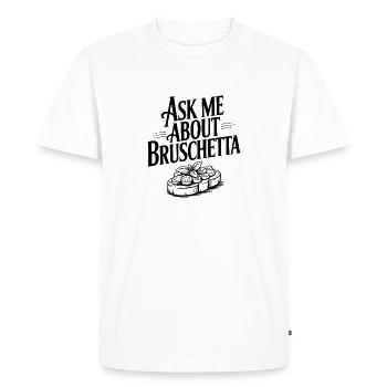 Ask Me About Bruschetta - Men's Premium Organic T-Shirt - white - Front - Nico (187cm)