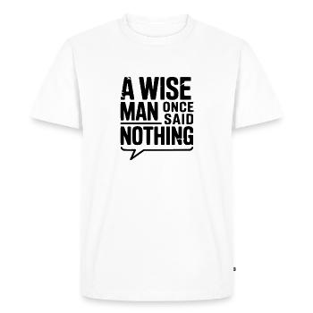 A Wise Man Once Said Nothing - Men's Premium Organic T-Shirt - white - Front - Nico (187cm)