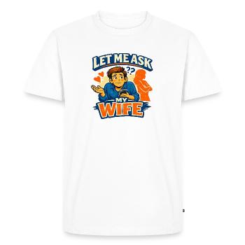 Le mariage classique du moment « Laisse-moi demander à ma femme » - T-shirt Premium bio Homme - blanc - Devant - Nico (187cm)