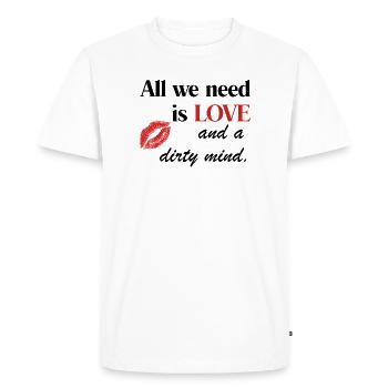 Tout ce dont nous avons besoin, c’est d’amour et d’un esprit sale - T-shirt Premium bio Homme - blanc - Devant - Nico (187cm)