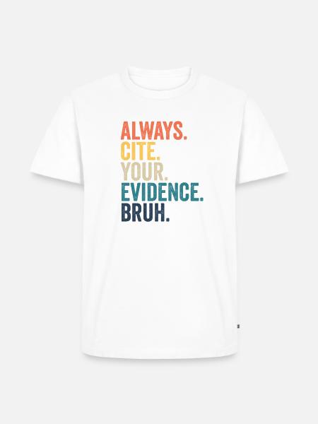 Immer Belege angeben, Mann, Englischlehrer! - Männer Premium Bio T-Shirt - Weiß