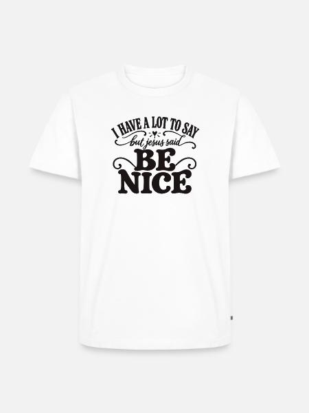 Sei nett, sagte Jesus - Männer Premium Bio T-Shirt - Weiß