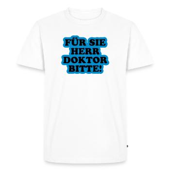 Für Sie Herr Doktor bitte - Männer Premium Bio T-Shirt - Weiß - Vorne - Nico (187cm)