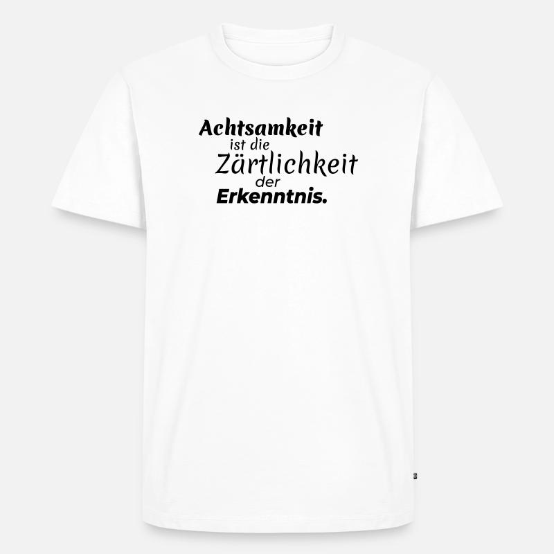 Achtsamkeit Zärtlichkeit - Männer Premium Bio T-Shirt - Weiß