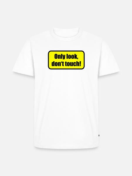 Only look dont touch | berühren | Touch - Men's Premium Organic T-Shirt - white