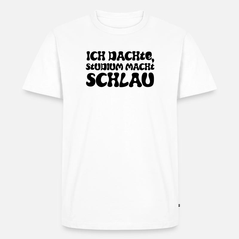 Ich dachte, Studium macht schlau - Männer Premium Bio T-Shirt - Weiß