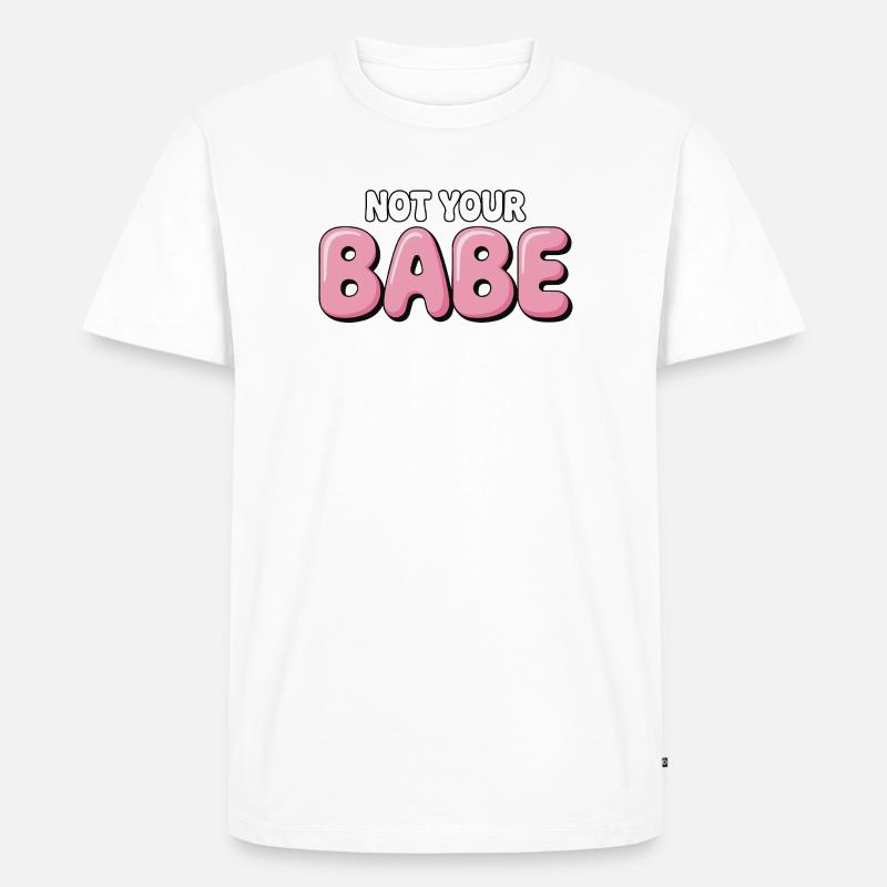 Not Your Babe - Statement Bubble Schrift - Männer Premium Bio T-Shirt - Weiß