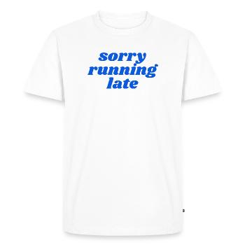 sorry running late - Men's Premium Organic T-Shirt - white - Front - Nico (187cm)